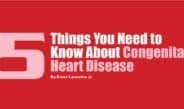 5 Things You Need to Know About Congenital Heart Disease